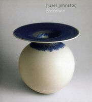 Hazel Johnston: Porcelain by [JOHNSTON] JOHNSTON, Simon
