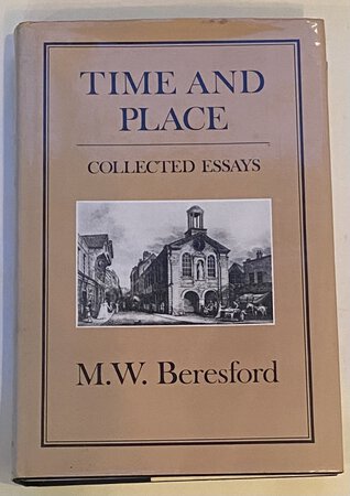 Time and Place: Collected Essays by BERESFORD, M. W.