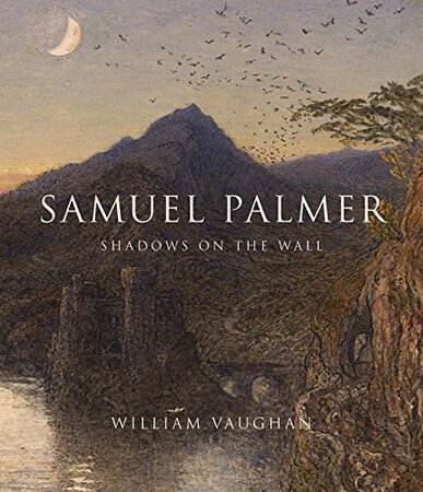 Samuel Palmer: by [PALMER 1805-1881]] VAUGHAN, William