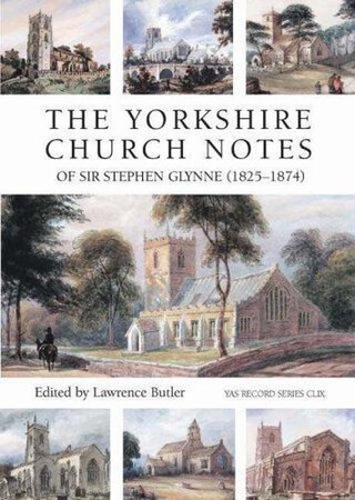 The Yorkshire Church Notes of Sir Stephen Glynne (1825-1874) by BUTLER Lawrence (ed.)