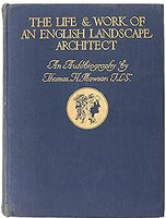 The Life and Work of an English Landscape Architect: An Autobiography of Thomas H Mawson by (MAWSON THOMAS)