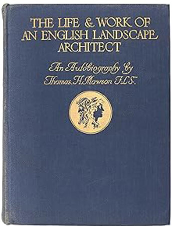 The Life and Work of an English Landscape Architect: An Autobiography of Thomas H Mawson by (MAWSON THOMAS)