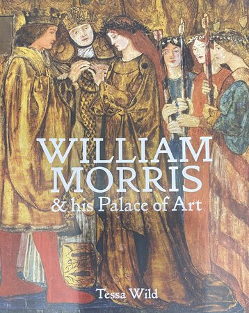William Morris & his Palace of Art: Architecture, Interiors and Design at Red House (National Trust Series) by [MORRIS] WILD, Tess