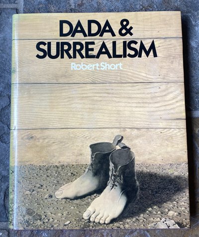 Dada and Surrealism by SHORT, Robert.