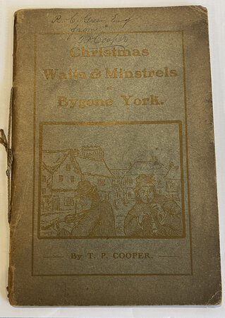 Christmas Waits & Minstrels of Bygone York. by Dedication copy from the author COOPER T. P.