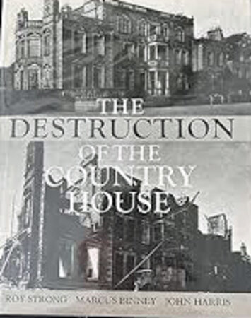 The Destruction of the Country House 1875-1975 by STRONG Roy, BINNEY Marcus and HARRIS John