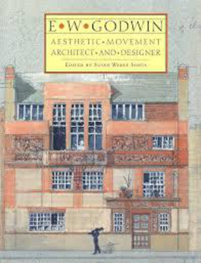 E.W. Godwin: Aesthetic Movement Architect and Designer by (GODWIN) SOROS Susan Webber ed.