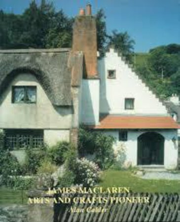 James Maclaren Arts and Crafts Pioneer by (McCLAREN) CLADER Alan