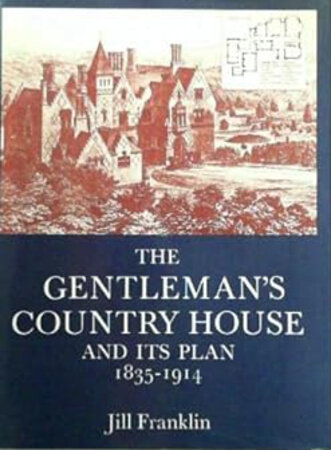 The Gentleman's Country House and its Plan 1835-1914 by FRANKLIN Jill