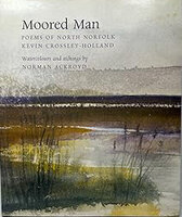 Moored Man, Poems of North Norfolk by Signed copy [ACKROYD] CROSSLEY-HOLLAND, Kevin
