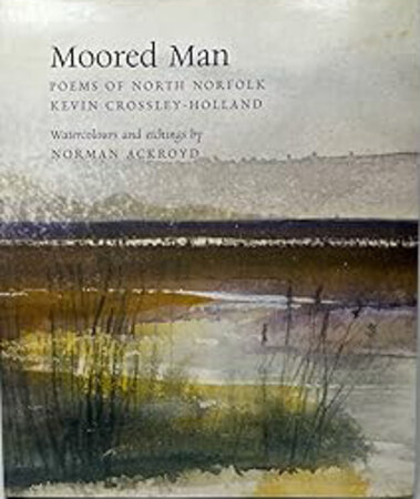 Moored Man, Poems of North Norfolk by Signed copy [ACKROYD] CROSSLEY-HOLLAND, Kevin