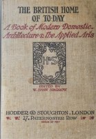 The British Home of Today. by SHAW SPARROW W (editor)