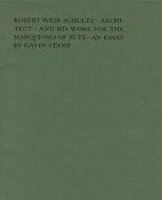 Robert Weir Schultz - Architect - and his work for the Marquesses of Bute - an essay by STAMP Gavin