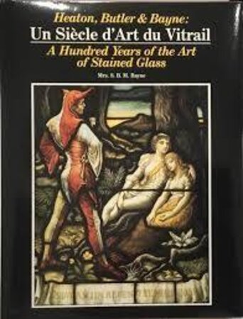 Heaton, Butler & Bayne: a hundred years of the art of stained glass by BAYNE, S. B.
