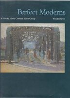 Perfect Moderns: A History of the Camden Town Group by BARON Wendy