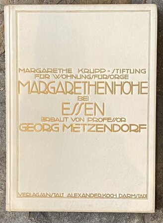 Margarethen-Höhe bei Essen., Margarethe Krupp-Stiftung für Wohnungsfürsorge. Erbaut von Georg Metzendorf- Text v. A. E. Brinckmann. by [ MARGARETHEN HOHE GARDEN VILLAGE] METZENDORF, Georg [ Architect] .
