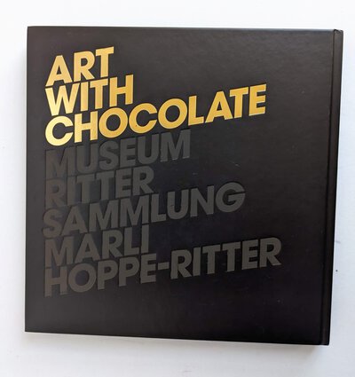 ART OF CHOCOLATE / KUNST MIT SCHOKOLADE Beuys, Duchamp, Ramos, Schwitters, +++