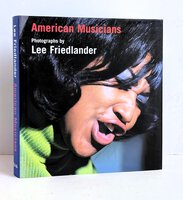 LEE FRIEDLANDER Photographs AMERICAN MUSICIANS First Edition SIGNED & INSCRIBED Christmas Presentation Copy 1998 by Lee Friedlander