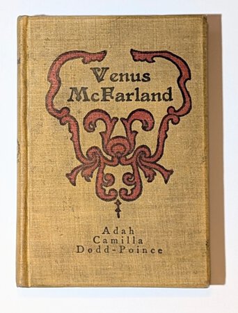 ADAH DODD-POINCE, WEST VIRGINIA & OHIO SUFFRAGETTE, ABOLITIONIST, ACTIVIST - First Edition of her Only Book "VENUS McFARLAND" 1900 by Adah Dodd-Poince