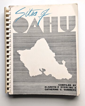 SITES OF OAHU - DESCRIPTION of ALL ARCHEOLOGICAL SITES on OAHU w/ MAPS 1988 by Compiled by Elspeth P. Sterling and Catherine C. Summers