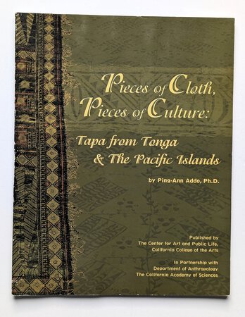 PIECES OF CLOTH, PIECES OF CULTURE - TAPA FROM TONGA & THE PACIFIC ISLANDS by Ping-Ann Addo