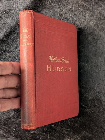 1894 THE HUDSON, by WALLACE BRUCE w/ 4 Fold-Open Maps - SIGNED & INSCRIBED by WALLACE BRUCE