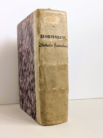 1581 DOMENICO BUONINSEGNI - HISTORIA FIORENTINA - PREVIOUSLY OWNED & SIGNED BY TWO NOTABLE EARLY ITALIAN LINGUISTICS SCHOLARS - ALFONSO CERQUETTI 1867, PROF. GEORGE BENSON WESTON 1905 by DOMENICO BUONINSEGNI