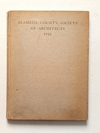 1916 ARCHITECTURE OF ALAMEDA, CALIFORNIA / ALAMEDA COUNTY SOCIETY OF ARCHITECTS OAKLAND EXHIBITION - ILLUSTRATED