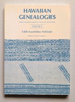 HAWAIIAN GENEALOGIES Volume 2, by Edith Kawelohea McKinzie by Edith Kawelohea McKinzie
