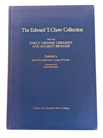 EARLY CHINESE CERAMICS and ANCIENT BRONZES - EDWARD T. CHOW COLLECTION Part Two