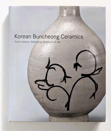 KOREAN BUNCHEONG CERAMICS (POETRY IN CLAY) from the Leeum, Samsung Museum of Art by Soyoung Lee and Jeon Seung-chang